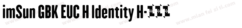 imSun GBK EUC H ldentity H字体转换